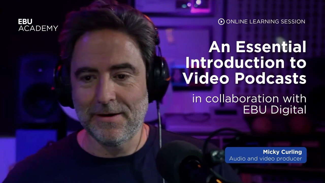 An Essential Introduction to Video Podcasts, in collaboration with EBU Digital